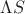 $\Lambda S$