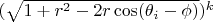 $(\sqrt{1+r^2-2r\cos(\theta_i - \phi)})^k$