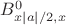 $B_{x|a|/2, x}^0$
