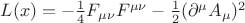 $L(x)=-\frac{1}{4}F_{\mu\nu}F^{\mu\nu}-\frac{1}{2}(\partial^{\mu} A_{\mu})^2$