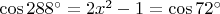 $\cos 288^{\circ}=2x^2-1=\cos 72^{\circ}$