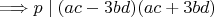 $\Longrightarrow p \mid (ac-3bd)(ac+3bd)$