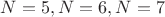 $N=5,N=6,N=7$