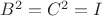$B^2=C^2=I$