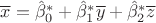 $\overline{x}=\hat\beta_0^*+\hat\beta_1^*\overline{y}+\hat\beta_2^*\overline{z}$