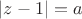 $|z-1|=a$ $|z-1|=a$