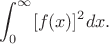 $$
\int_0^\infty [f(x)]^2 dx.
$$