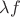 $\lambda f$