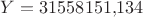 $Y=31558151{,}134$ $Y=31558151{,}134$