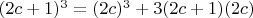 $(2c+1)^3 = (2c)^3 + 3(2c+1)(2c)  $
