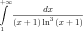 $$\int\limits_1^{+\infty}\frac{dx}{(x+1)\ln^3{(x+1)}}