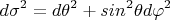 $$d\sigma^2=d\theta ^2+sin^2\theta d\varphi ^2$$