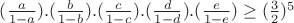 $(\frac{a}{1-a}).(\frac{b}{1-b}).(\frac{c}{1-c}).(\frac{d}{1-d}).(\frac{e}{1-e})\geq (\frac{3}{2})^5$