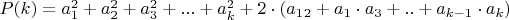 $P(k)=a_1^2+a_2^2+a_3^2+...+a_k^2+2\cdot (a_1\cdota_2+a_1\cdot a_3+..+a_{k-1}\cdot a_k)$