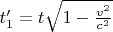 $t_1'=t \sqrt{1-\tfrac{v^2}{c^2}}$