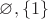 $\varnothing, \{1\}$