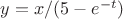 $y=x/(5-e^{-t})$