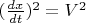 $(\frac {dx}{dt})^2 =V^2$