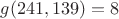 $ g(241,139)=8 $