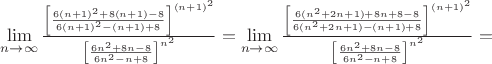 $\lim\limits_{n \to \infty}\frac{\left[\frac{6{(n+1)}^2+8{(n+1)}-8}{6{(n+1)}^2-{(n+1)}+8}\right]^{{(n+1)}^2}}{\left[\frac{6n^2+8n-8}{6n^2-n+8}\right]^{n^2}}=
\lim\limits_{n \to \infty}\frac{\left[\frac{6(n^2+2n+1)+8n+8-8}{6(n^2+2n+1)-(n+1)+8}\right]^{{(n+1)}^2}}
{\left[\frac{6n^2+8n-8}{6n^2-n+8}\right]^{n^2}}=