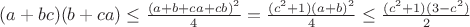 $(a+bc)(b+ca) \leq \frac{(a+b+ca+cb)^2}{4} =\frac{(c^2+1)(a+b)^2}{4} \leq \frac{(c^2+1)(3-c^2)}{2}$