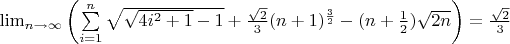 $\lim_{n\to\infty}\left(\sum\limits_{i=1}^n \sqrt{{\sqrt{4i^2+1}}-1}+\frac{\sqrt {2}}{3}(n+1)^{\frac{3}{2}}-(n+\frac{1}{2})\sqrt{2n}\right)=\frac{\sqrt{2}}{3}$