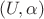 $$\[\left( {U,\alpha } \right)\]$$
