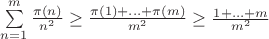 $\sum\limits_{n=1}^m\frac{\pi(n)}{n^2}\ge\frac{\pi(1)+\ldots+\pi(m)}{m^2}\ge \frac{1+\ldots+m}{m^2} $