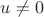 $u \not= 0$