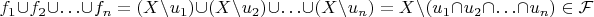 $f_1\cup f_2\cup \ldots \cup f_n=(X\setminus u_1)\cup (X\setminus u_2)\cup\ldots \cup (X\setminus u_n)=X\setminus (u_1\cap u_2\cap \ldots \cap u_n)\in \mathcal F$