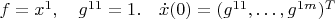 $f=x^1,\quad g^{11}=1.\quad \dot x(0)=(g^{11},\dots,g^{1m})^T$