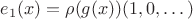 $e_1(x) = \rho(g(x)) (1,0,\dots)$ $e_1(x) = \rho(g(x)) (1,0,\dots)$