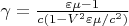 $ \gamma=\frac{\varepsilon \mu-1}{c(1-V^2\varepsilon \mu /c^2)} $