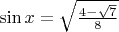 $\sin x=\sqrt{\frac{4-\sqrt{7}}8}$
