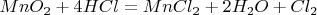 $MnO_2+4HCl=MnCl_2+2H_2O+Cl_2$