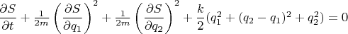 $\dfrac{\partial S}{\partial t} + \frac{1}{2m}\left(\dfrac{\partial S}{\partial q_1} \right)^2+ \frac{1}{2m}\left(\dfrac{\partial S}{\partial q_2} \right)^2+\dfrac{k}{2}(q^2_1+(q_2-q_1)^2+q^2_2)=0$