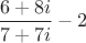 $\dfrac{6+8i}{7+7i}-2$