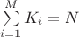 $\sum\limits_{i=1}^{M} K_i = N$
