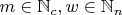$m\in \mathbb{N}_c,w\in \mathbb{N}_n$