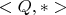 $<Q, *>$