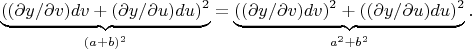 $$\underbrace{(( \partial y/ \partial v)dv+(\partial y/ \partial u)du)^2}_{(a+b)^2} = \underbrace{(( \partial y/ \partial v)dv)^2+(( \partial y/ \partial u)du)^2}_{a^2+b^2}.$$