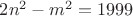 $2n^2-m^2=1999$