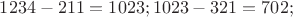 $1234-211=1023; 1023-321=702;$