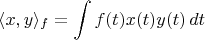 $$\langle x,y\rangle_f=\int f(t)x(t)y(t)\,dt$$
