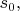 $s_0,$