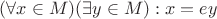 $(\forall x \in M)(\exists y \in M): x=ey$