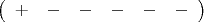 $\[\left( {\begin{array}{*{20}c}    +  &  -  &  -  &  -  &  -  &  -   \\
 \end{array} } \right)\]$