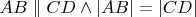 $AB\parallel CD\wedge|AB| = |CD|$