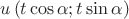 \[
u\left( {t\cos \alpha ;t\sin \alpha } \right)
\]