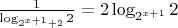 $\frac{1}{\log_{2^{x+1}+2}2}=2 \log_{2^{x+1}}2$
